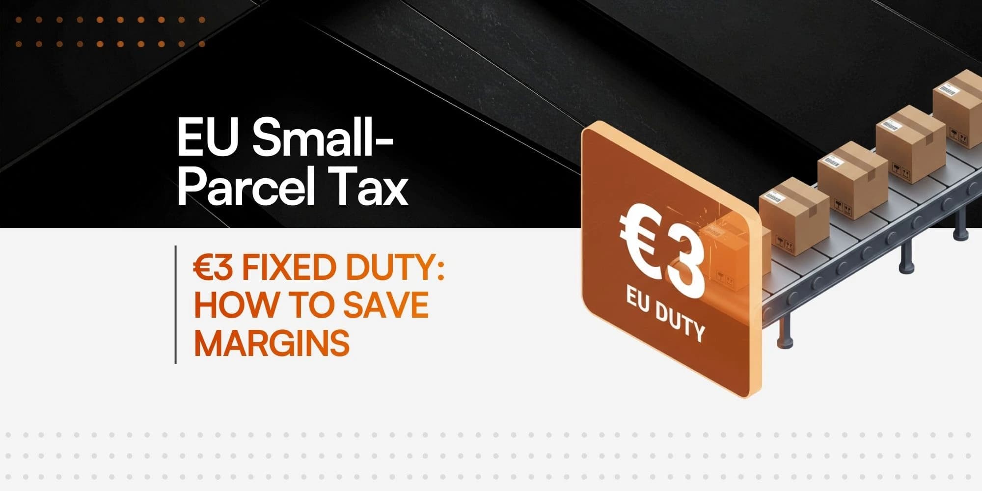 Infographic about the new EU tax on mini-parcels. It features the headline "Fixed duty of €3: how to save margins" and visually illustrates the application of the duty on an automated shipping line.