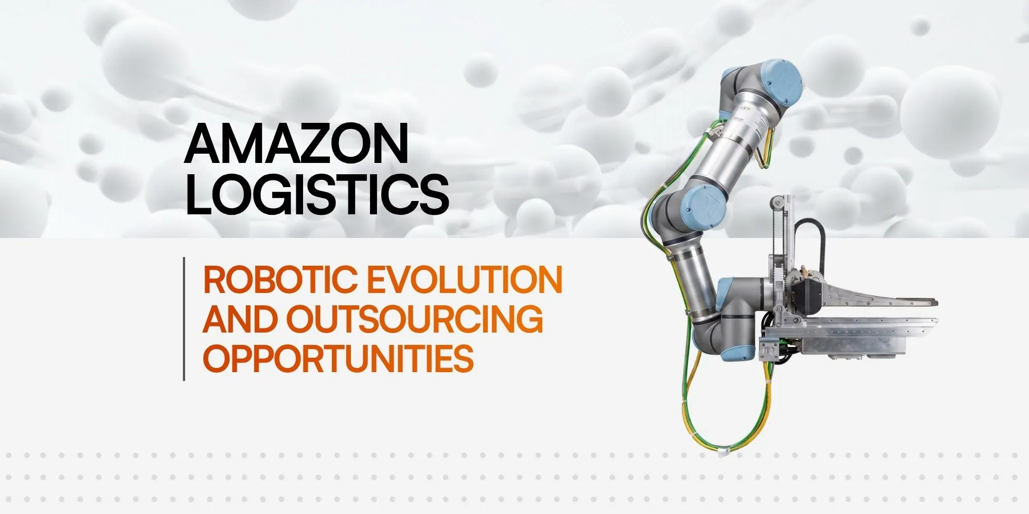 Industrial robotic arm with text "Amazon Logistics: robotic evolution and outsourcing opportunities"