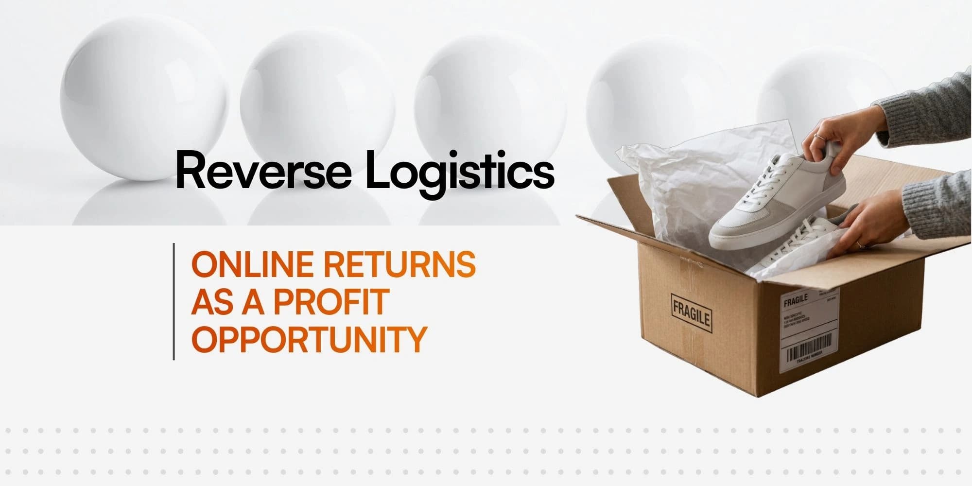 Graphic banner with the title 'Reverse Logistics' and the subtitle 'ONLINE RETURNS AS A PROFIT OPPORTUNITY'. On the right, hands packing a pair of shoes for a return shipment.